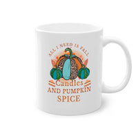 All I Need Is Fall Candles And Pumpkin Spice - fall-Mug / Cup - My Store