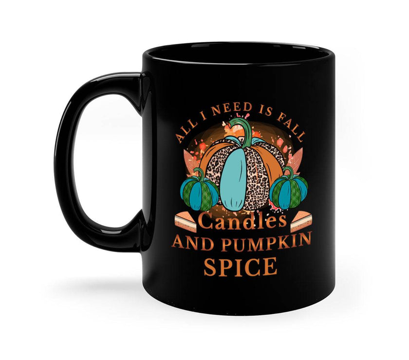 All I Need Is Fall Candles And Pumpkin Spice - fall-Mug / Cup - My Store