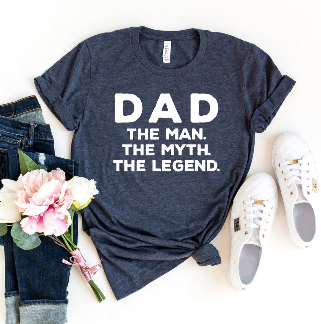 Dad The Man The Myth The Legend T-shirt