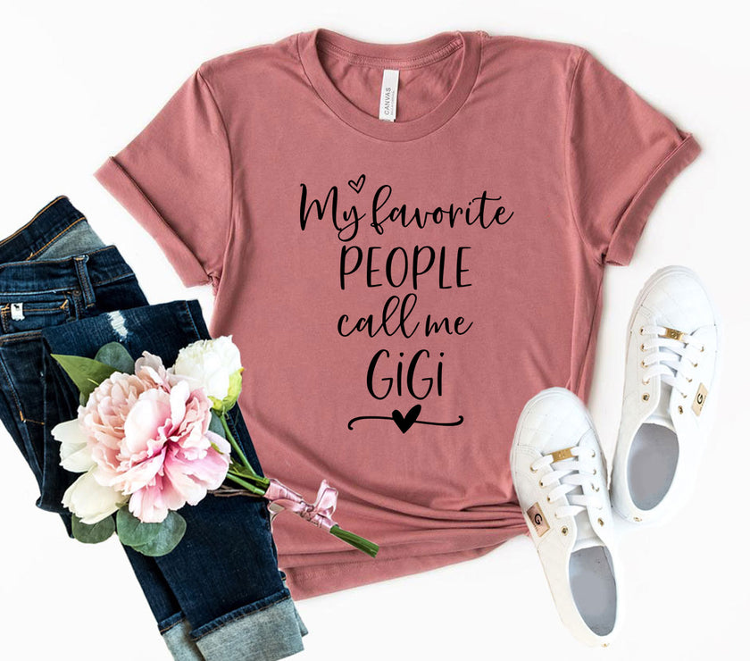 My Favorite People Call Me Gigi Shirt | Women's t-shirt