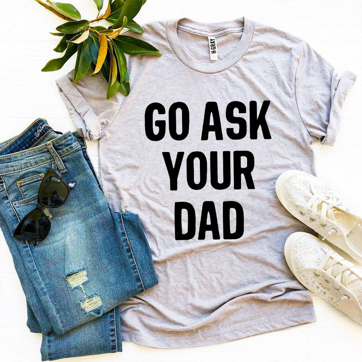 Go Ask Your Dad T-shirt | Men's Shirt