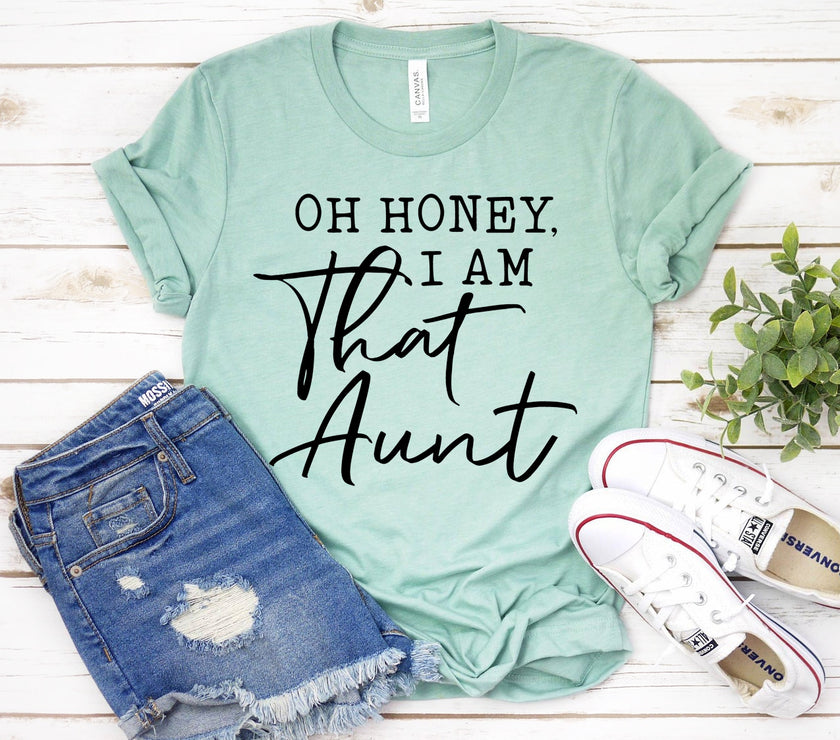 Oh Honey I Am That Aunt T-shirt | Women's Shirt