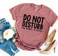 Do Not Disturb My Soldier Is Home T-shirt Military wife - My Store