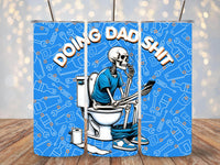 Doing Dad Shit on the Toilet 20oz Funny Tumbler - Multiple options - My Store
