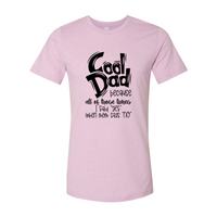 Cool Dad because all of those times I Said Yes when Mom said No | T-Shirt