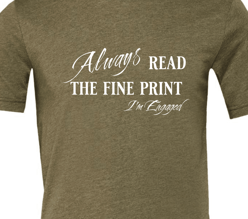 Engagement Short Sleeve Woman's Shirt | Always read the fine print I'm Engaged - My Store