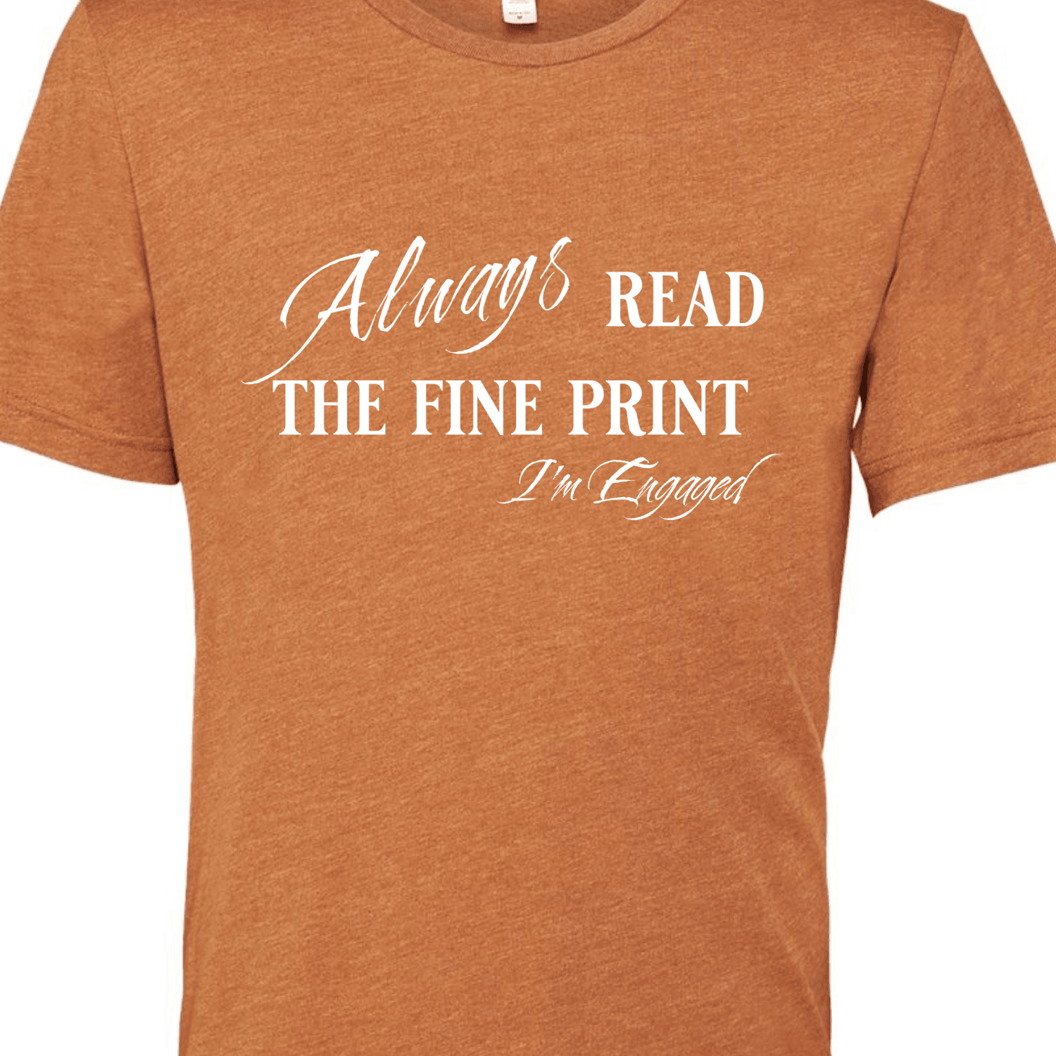 Engagement Short Sleeve Woman's Shirt | Always read the fine print I'm Engaged - My Store