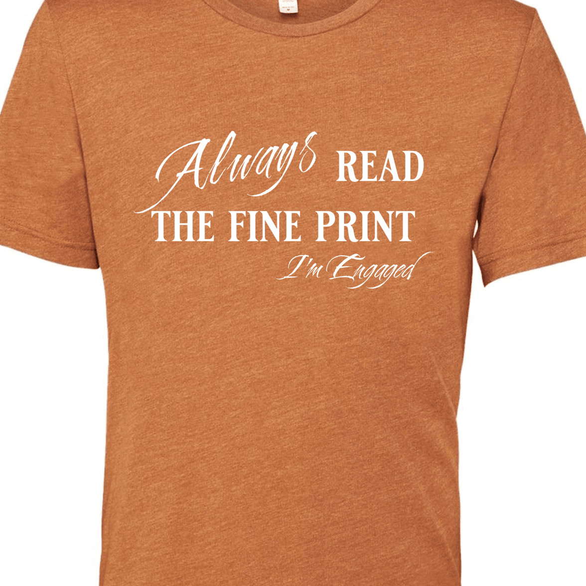 Engagement Short Sleeve Woman's Shirt | Always read the fine print I'm Engaged - My Store