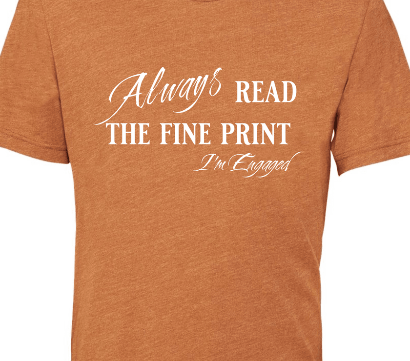 Engagement Short Sleeve Woman's Shirt | Always read the fine print I'm Engaged - My Store