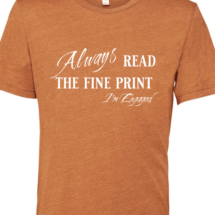 Engagement Short Sleeve Woman's Shirt | Always read the fine print I'm Engaged - My Store