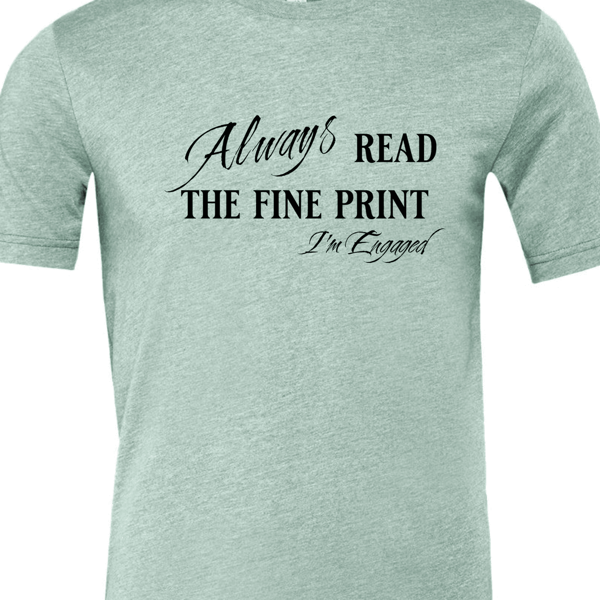 Engagement Short Sleeve Woman's Shirt | Always read the fine print I'm Engaged - My Store