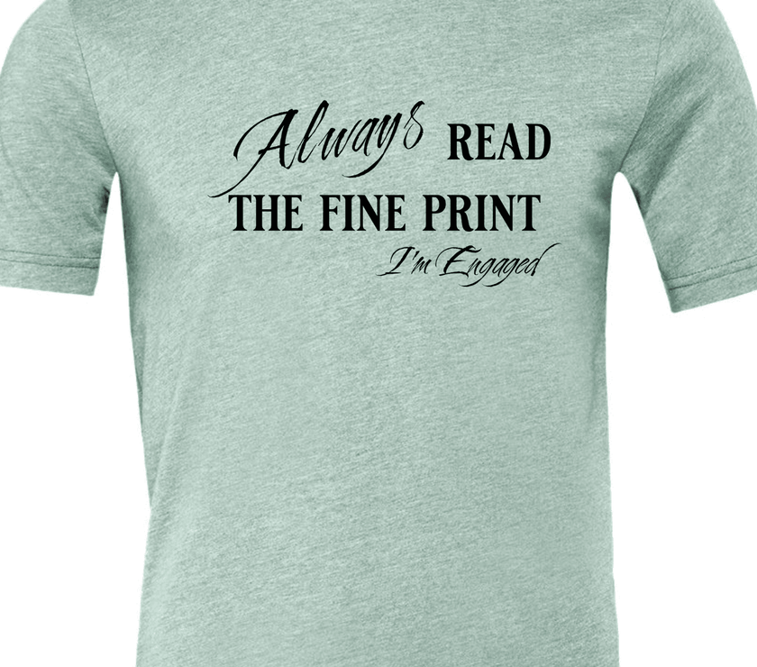 Engagement Short Sleeve Woman's Shirt | Always read the fine print I'm Engaged - My Store