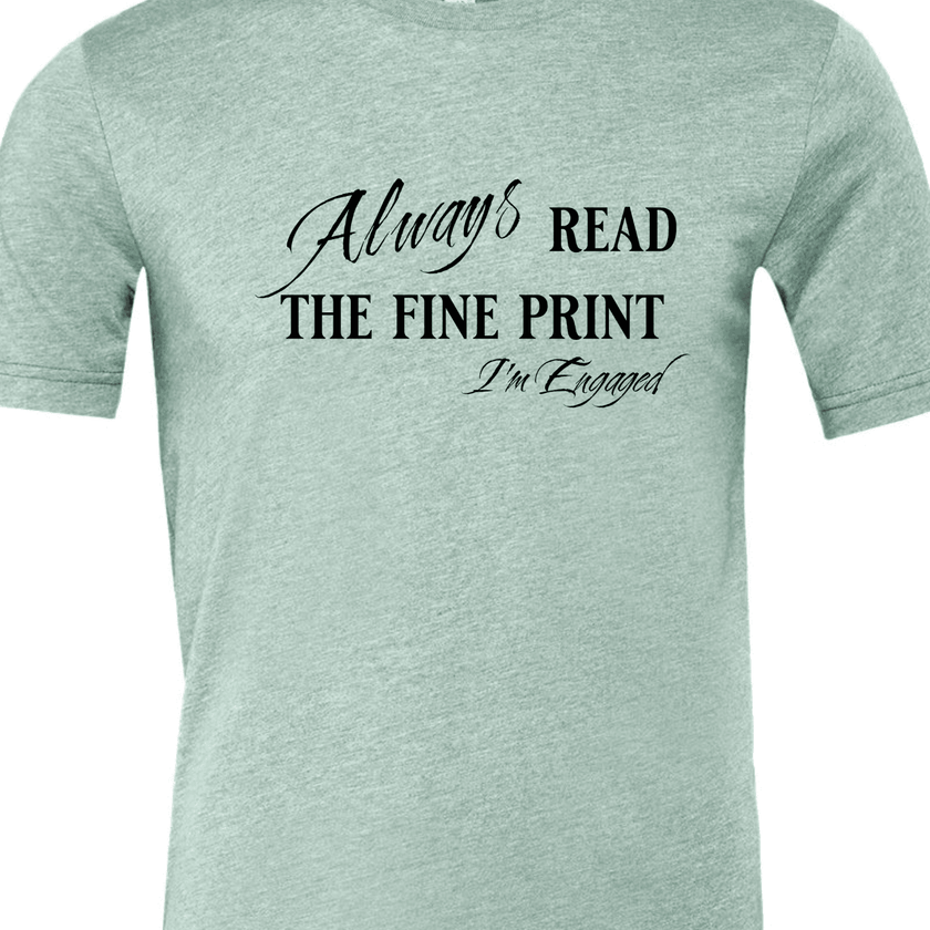 Engagement Short Sleeve Woman's Shirt | Always read the fine print I'm Engaged - My Store