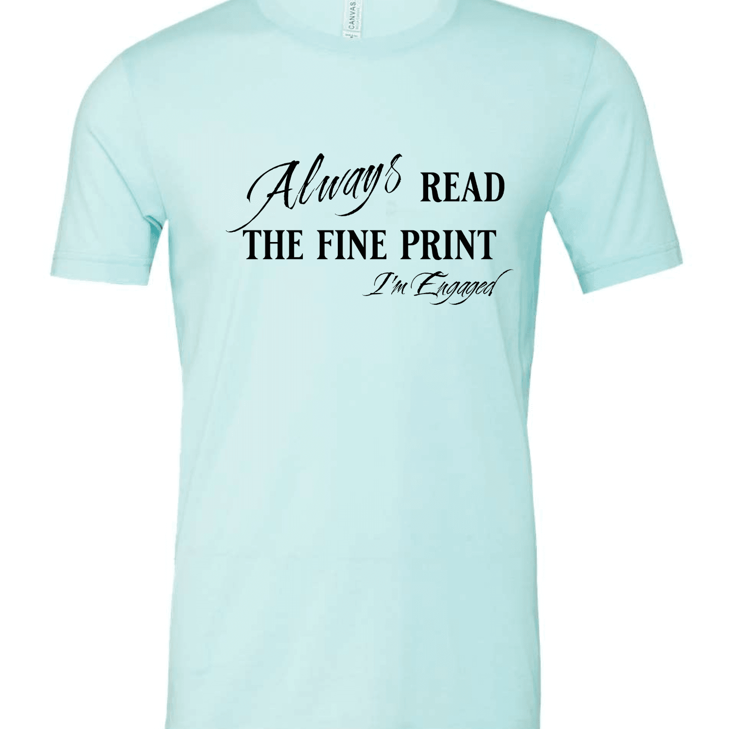 Engagement Short Sleeve Woman's Shirt | Always read the fine print I'm Engaged - My Store