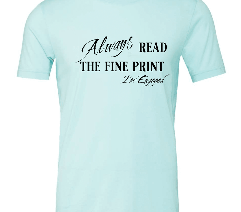 Engagement Short Sleeve Woman's Shirt | Always read the fine print I'm Engaged - My Store