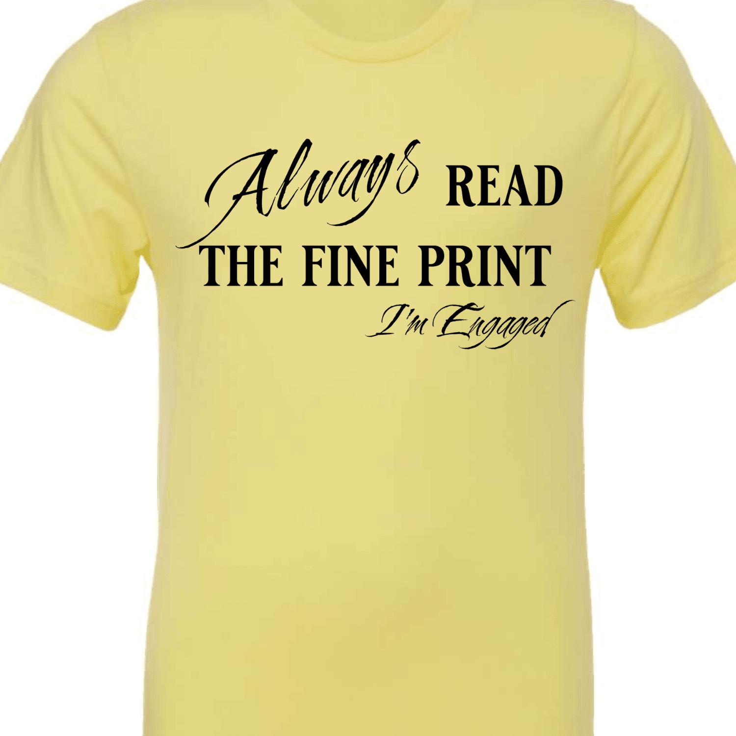 Engagement Short Sleeve Woman's Shirt | Always read the fine print I'm Engaged - My Store