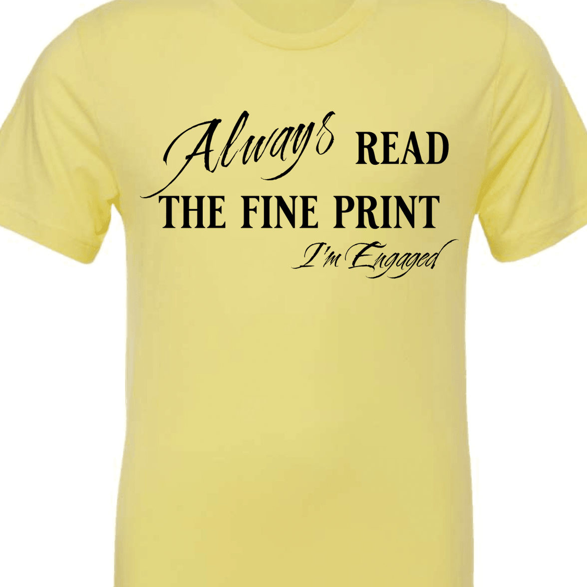Engagement Short Sleeve Woman's Shirt | Always read the fine print I'm Engaged - My Store
