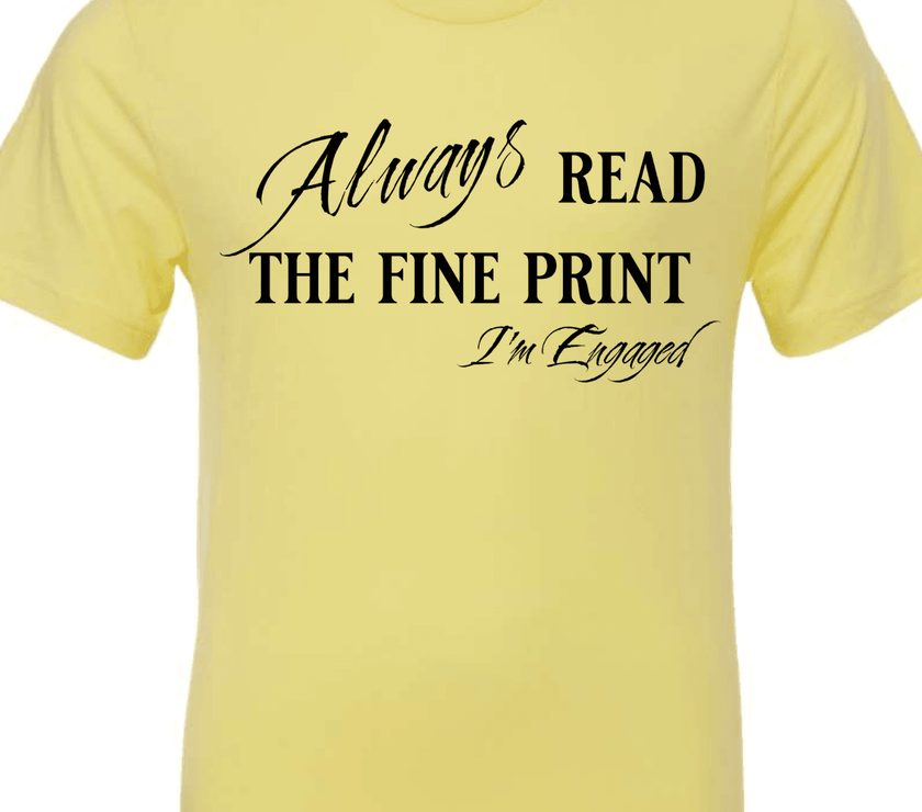 Engagement Short Sleeve Woman's Shirt | Always read the fine print I'm Engaged - My Store
