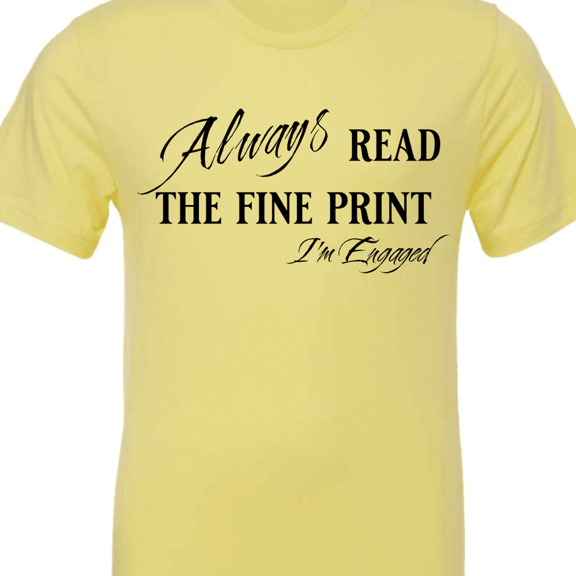 Engagement Short Sleeve Woman's Shirt | Always read the fine print I'm Engaged - My Store