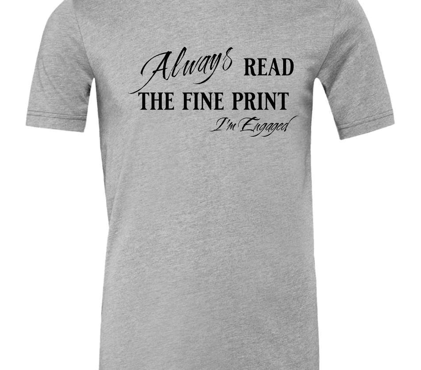 Engagement Short Sleeve Woman's Shirt | Always read the fine print I'm Engaged - My Store