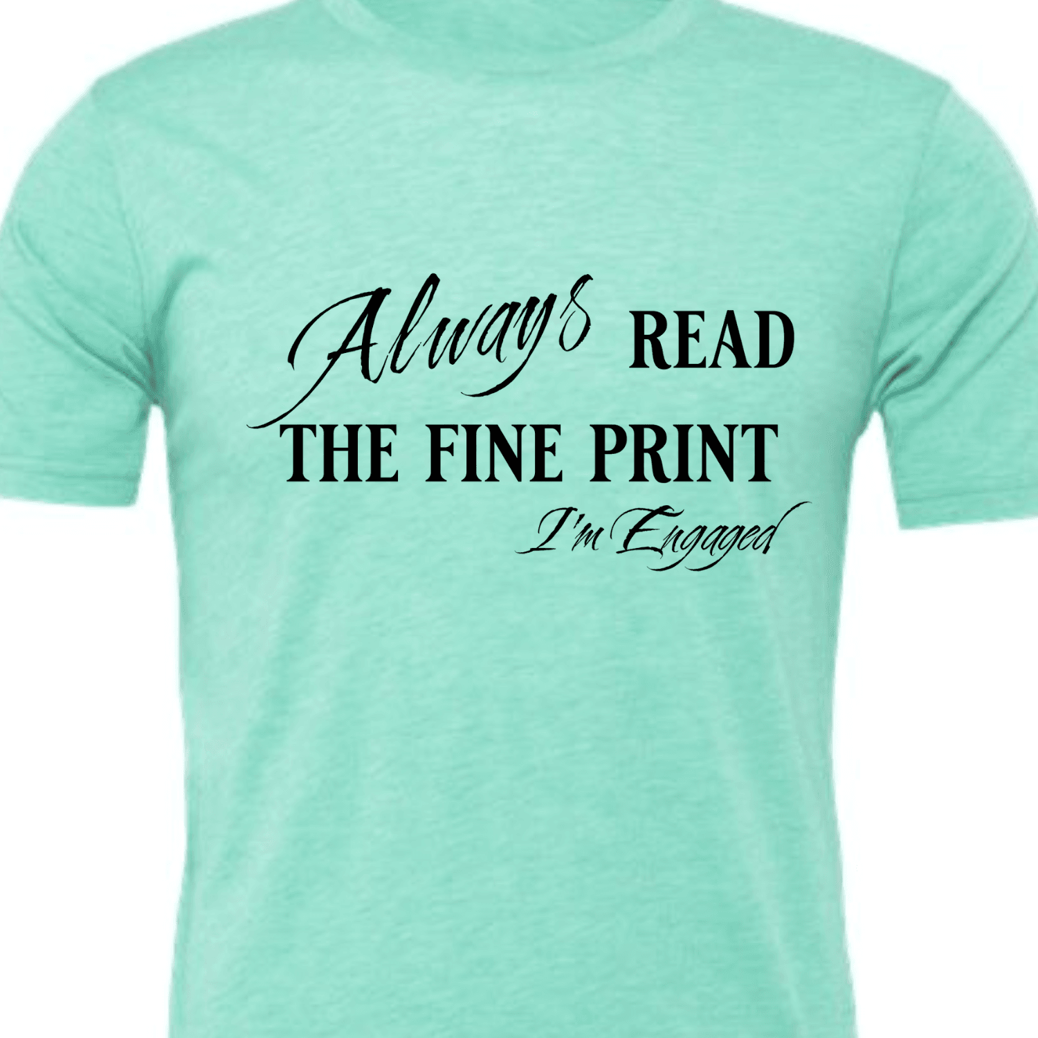 Engagement Short Sleeve Woman's Shirt | Always read the fine print I'm Engaged - My Store