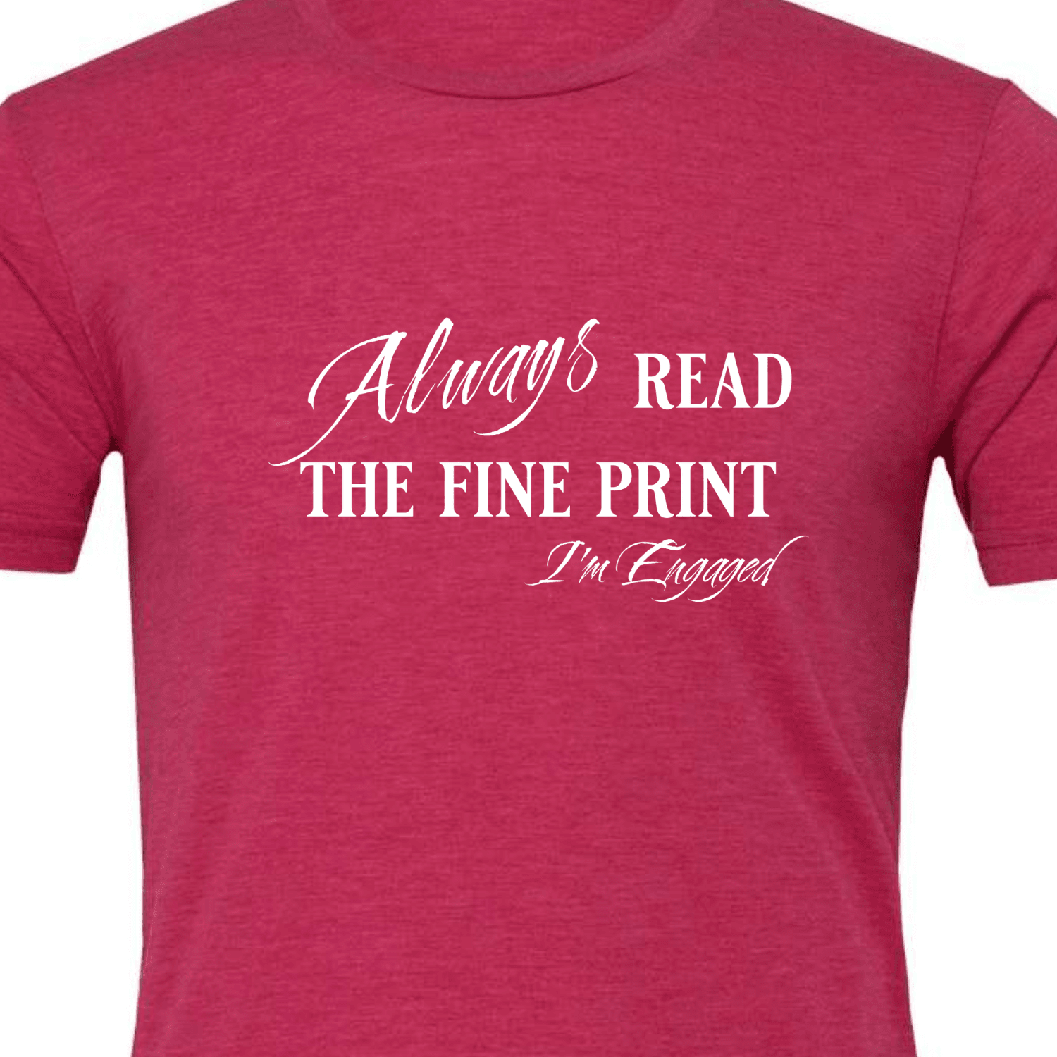 Engagement Short Sleeve Woman's Shirt | Always read the fine print I'm Engaged - My Store