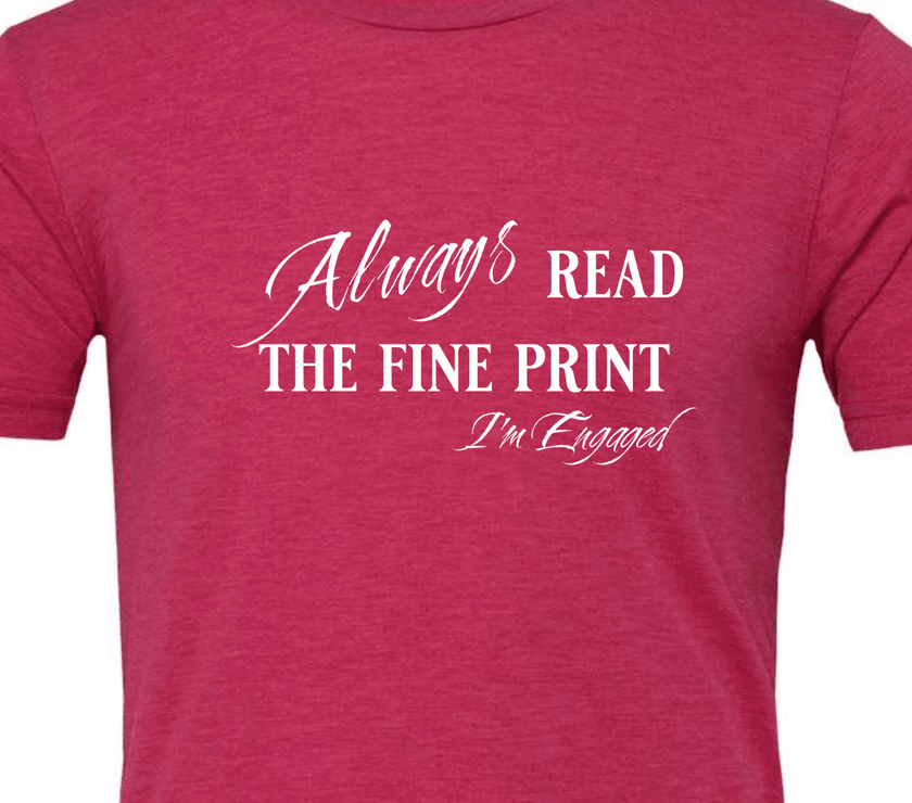 Engagement Short Sleeve Woman's Shirt | Always read the fine print I'm Engaged - My Store