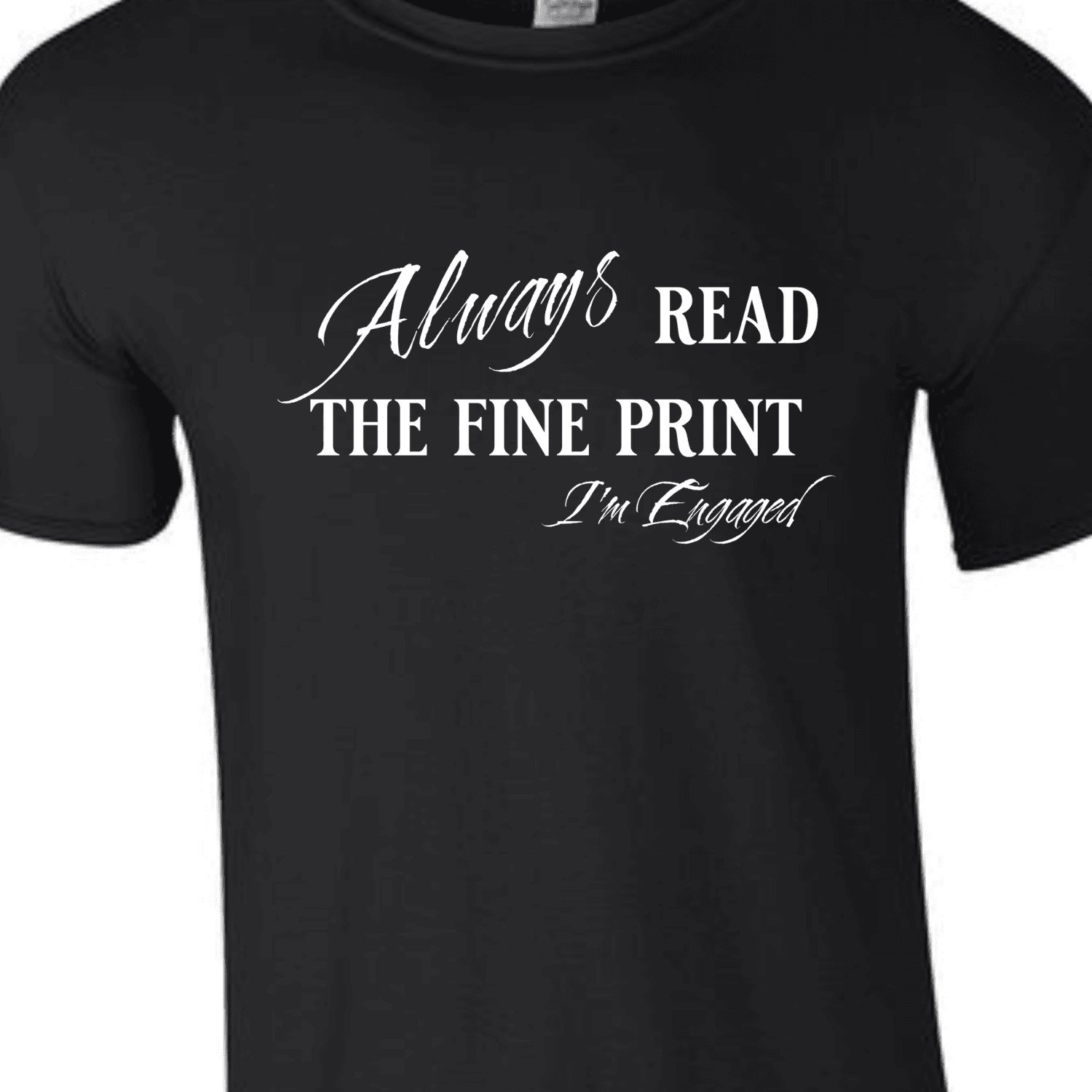 Engagement Short Sleeve Woman's Shirt | Always read the fine print I'm Engaged - My Store