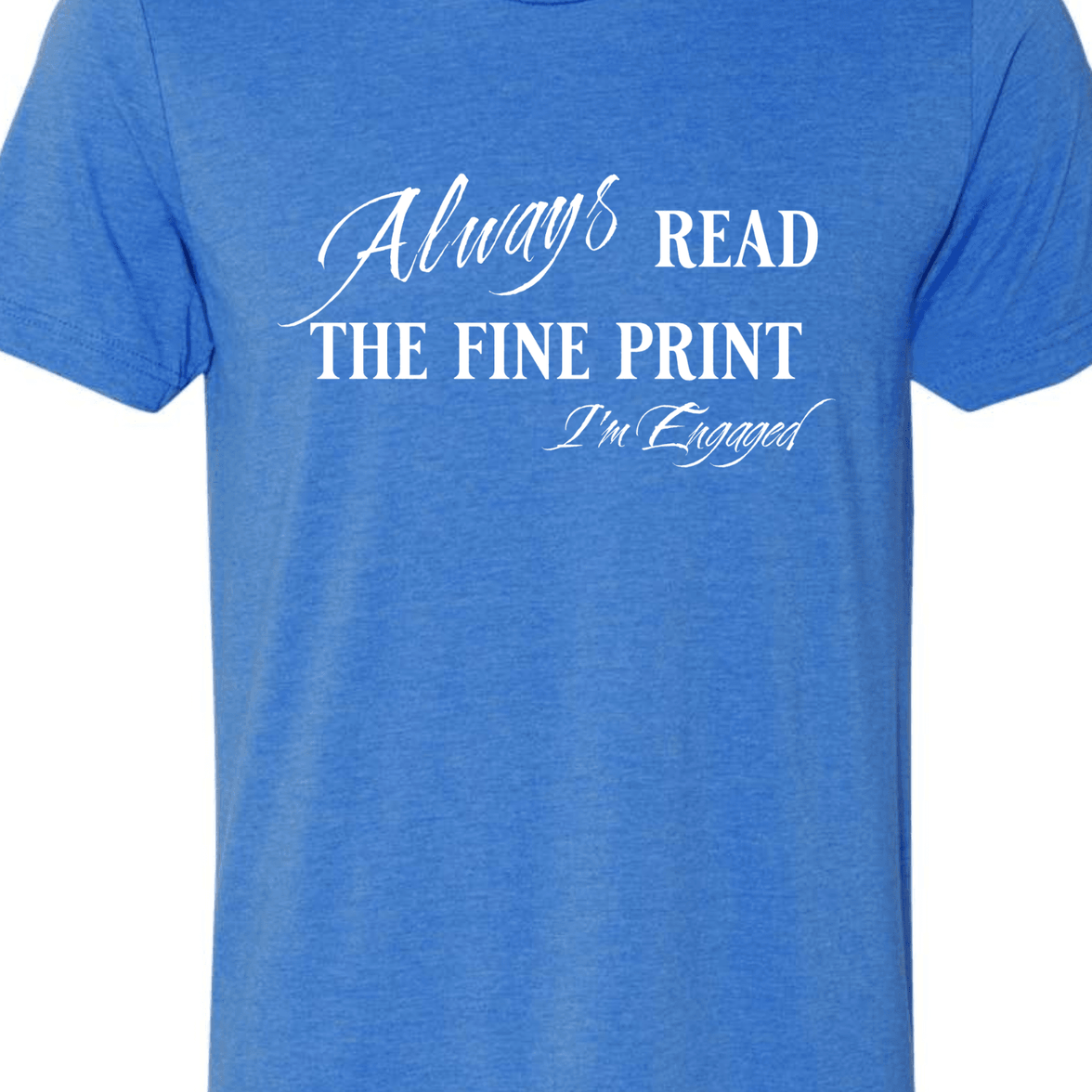 Engagement Short Sleeve Woman's Shirt | Always read the fine print I'm Engaged - My Store