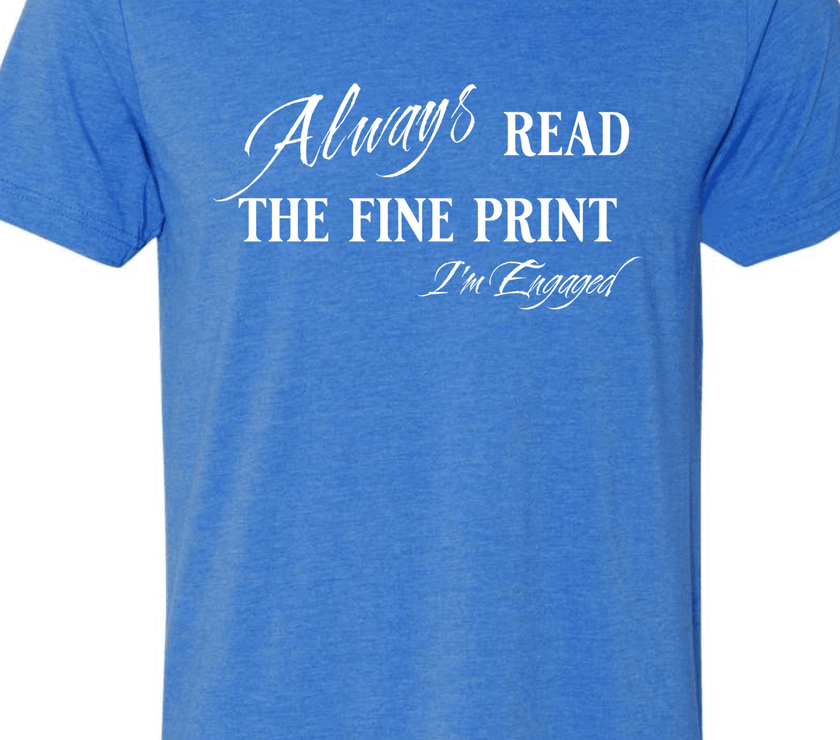 Engagement Short Sleeve Woman's Shirt | Always read the fine print I'm Engaged - My Store