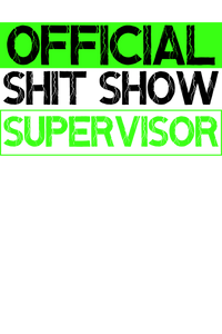 Official Shit Show Supervisor T-Shirt | Funny Shirt image 3