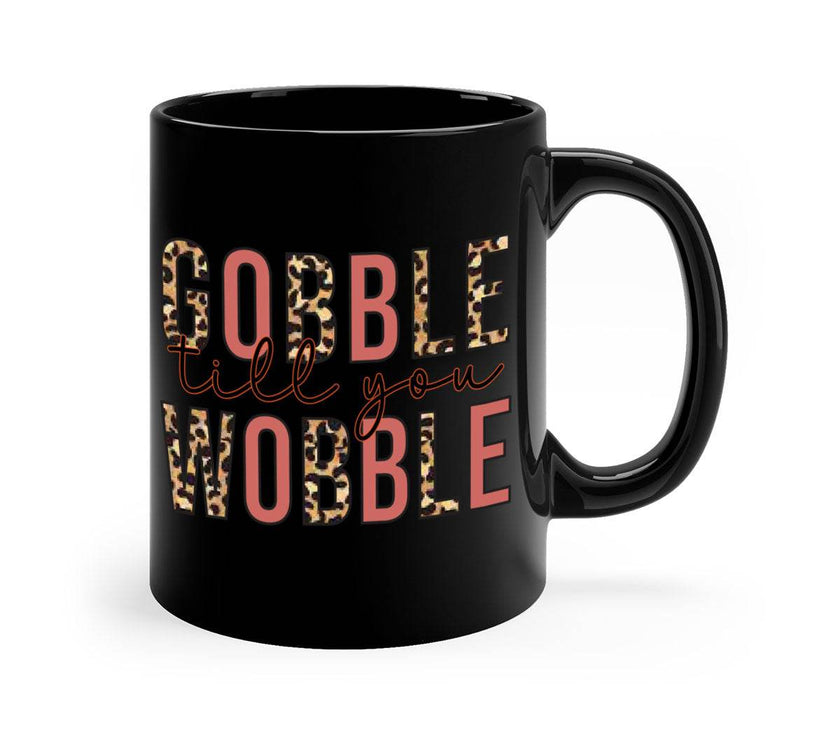 Gobble till you wobble 202#- fall-Mug / Cup - My Store