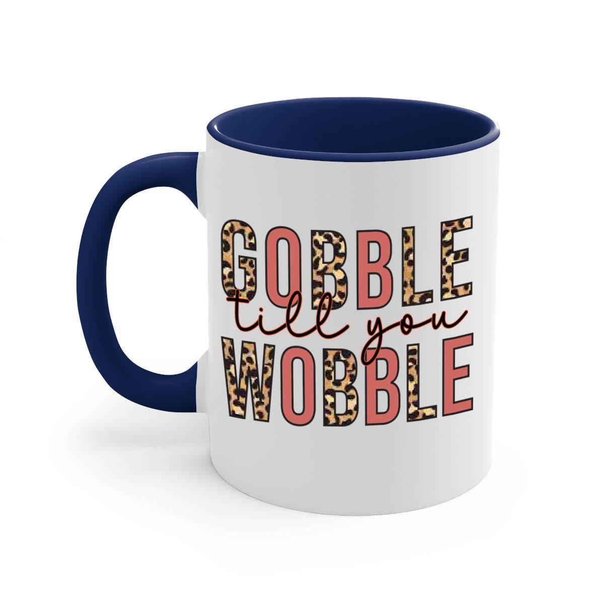 Gobble till you wobble 202#- fall-Mug / Cup - My Store