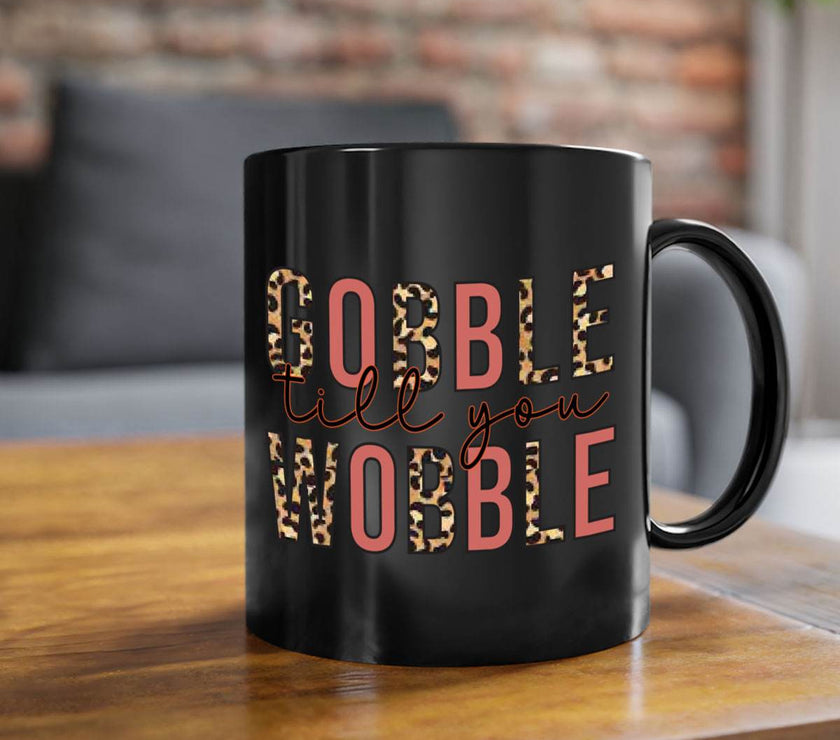 Gobble till you wobble 202#- fall-Mug / Cup - My Store