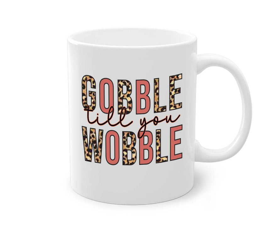 Gobble till you wobble 202#- fall-Mug / Cup - My Store