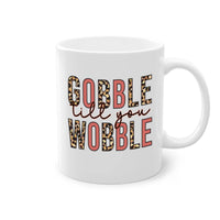 Gobble till you wobble 202#- fall-Mug / Cup - My Store