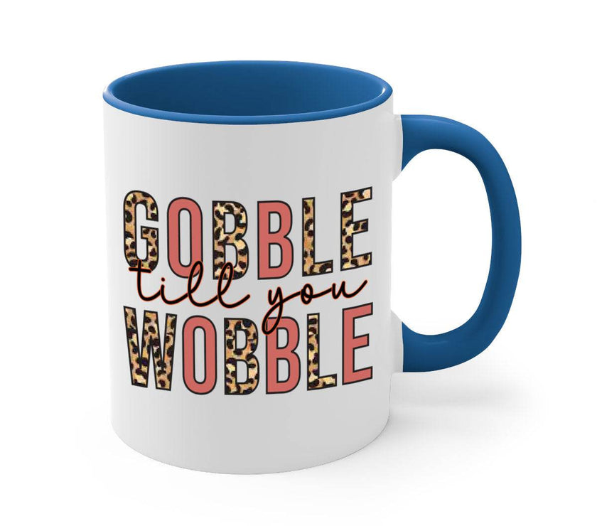 Gobble till you wobble 202#- fall-Mug / Cup - My Store