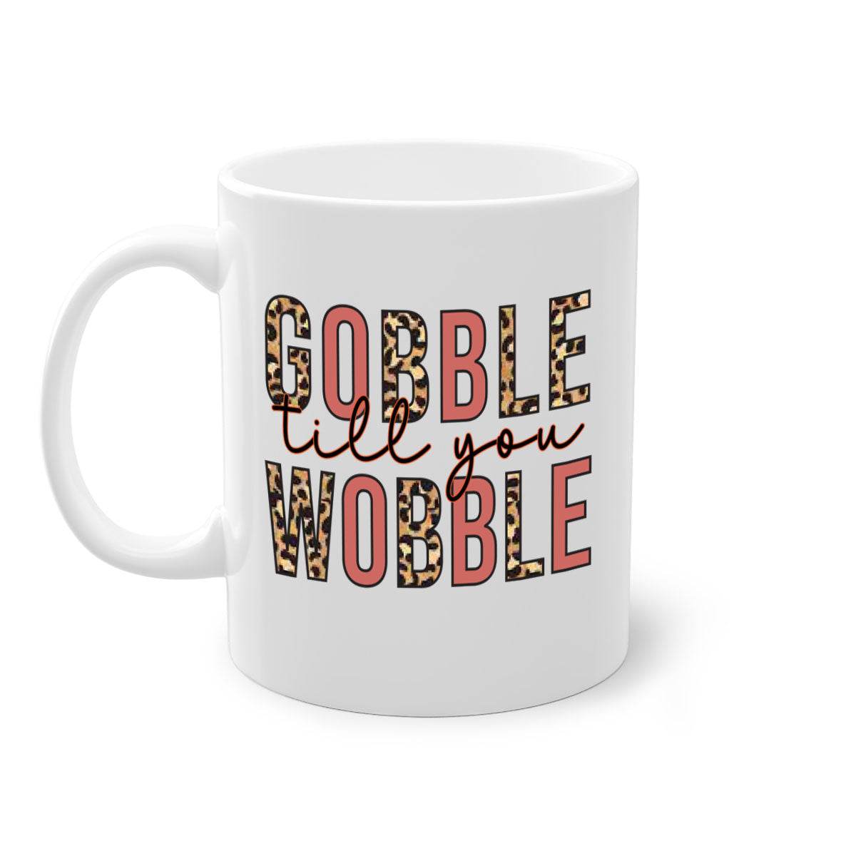 Gobble till you wobble 202#- fall-Mug / Cup - My Store