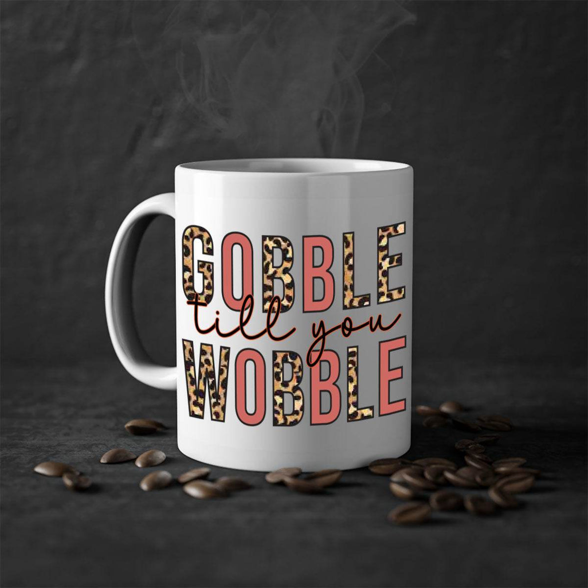 Gobble till you wobble 202#- fall-Mug / Cup - My Store