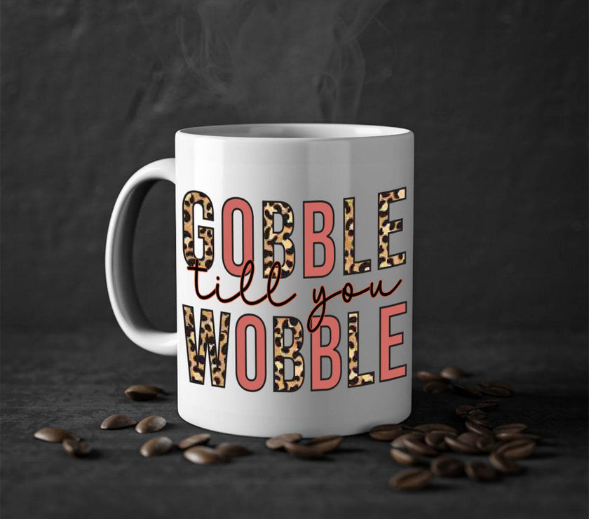 Gobble till you wobble 202#- fall-Mug / Cup - My Store