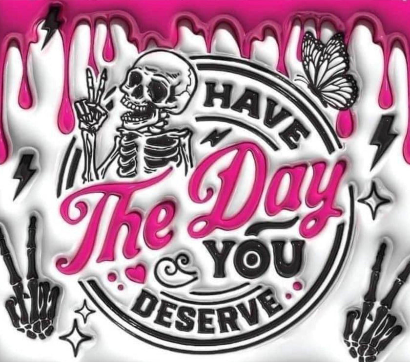 Have The Day You Deserve Skeleton 20oz Tumbler - My Store