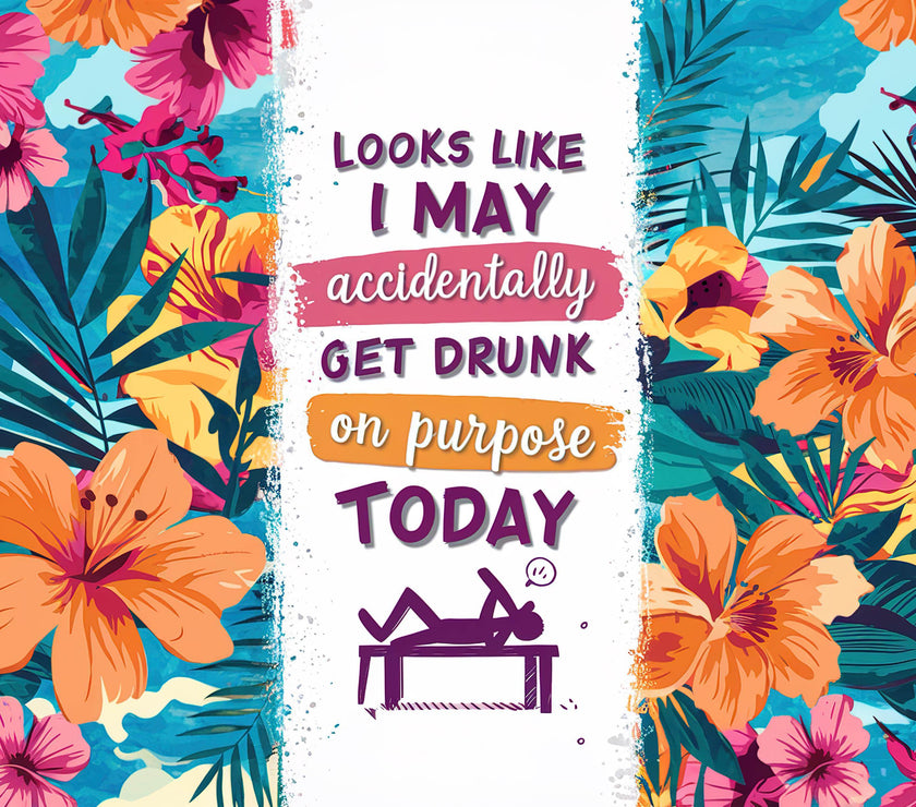 I may accidentally get drunk today 20oz Tumblers - My Store