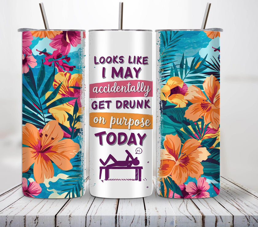 I may accidentally get drunk today 20oz Tumblers - My Store