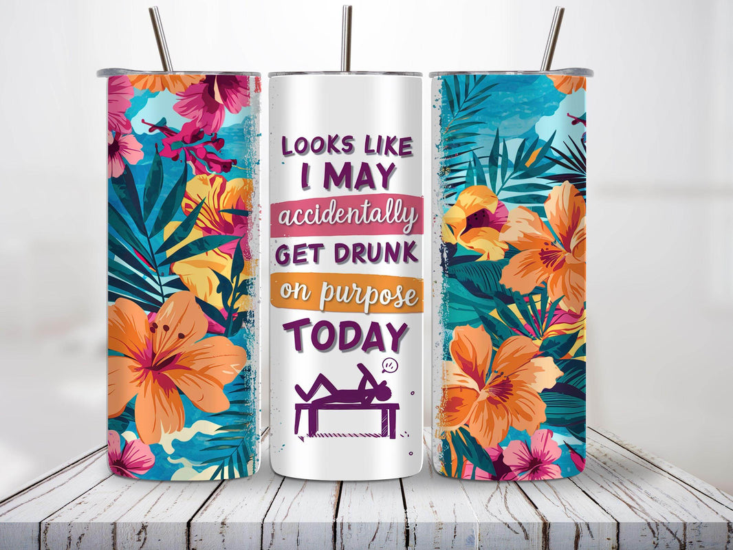I may accidentally get drunk today 20oz Tumblers - My Store