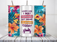 I may accidentally get drunk today 20oz Tumblers - My Store