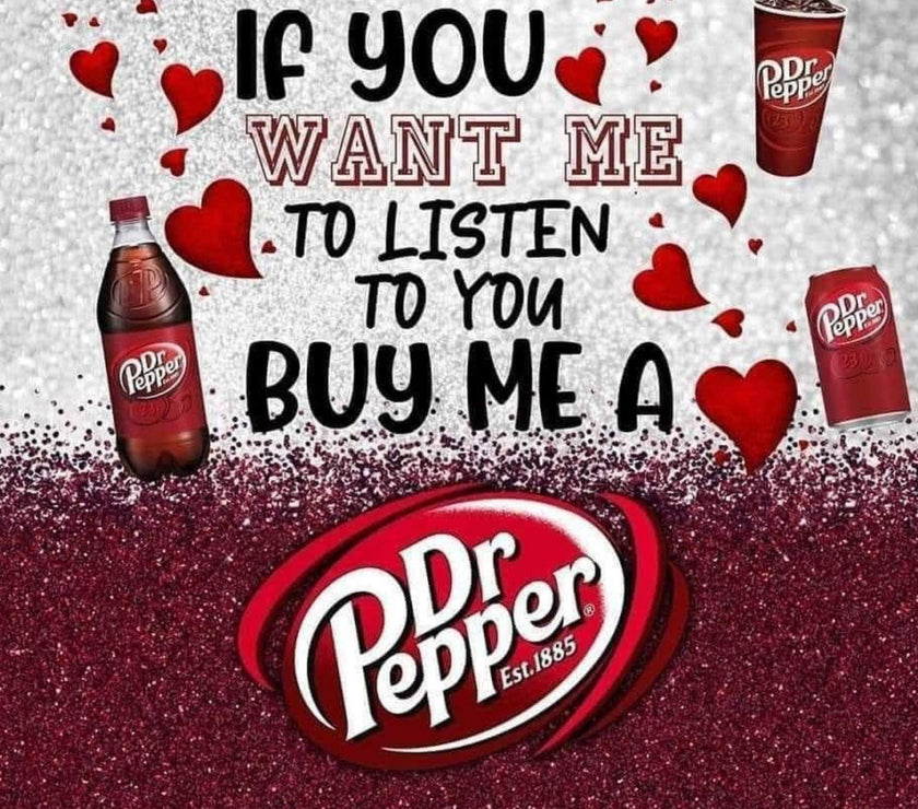 If You Want Me To Listen, Buy Me A Dr. Pepper 20oz Tumbler image 1