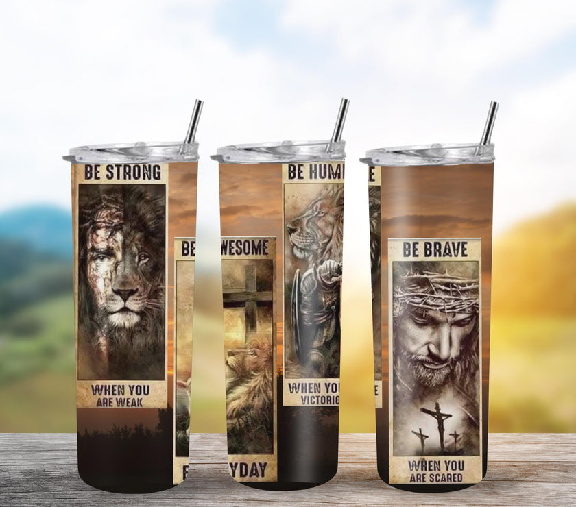 Christian Tumbler 20oz - Be Strong, Be Awesome, Be Humble, Be Brave Inspirational Religious Drinkware Gift