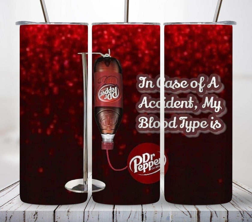 In Case of an Accident, My Blood Type is Dr. Pepper 20oz Tumblers - My Store