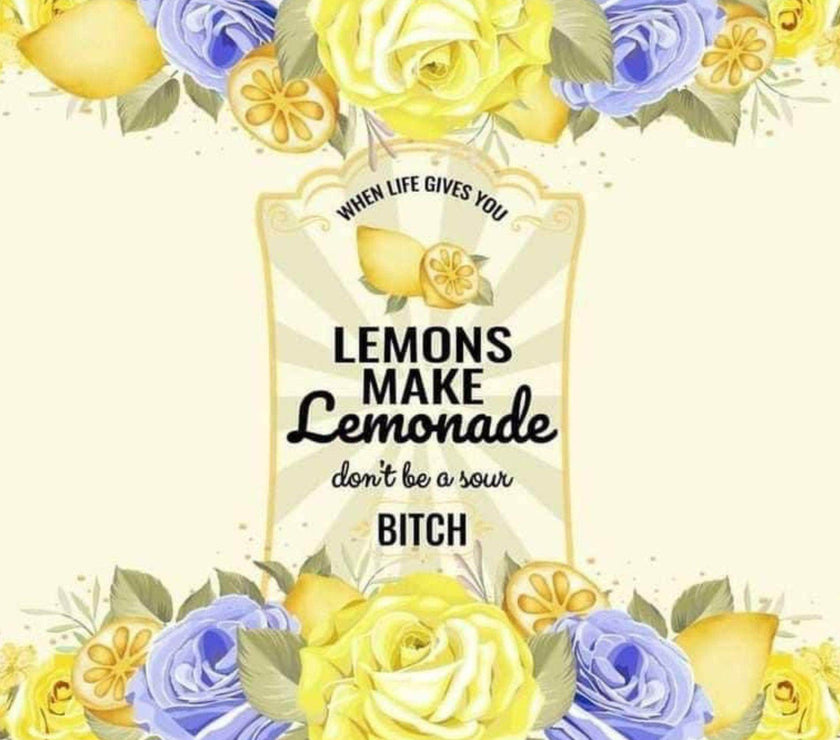 Lemons Make Lemonade, Don't be a Bitch 20oz Tumbler - My Store