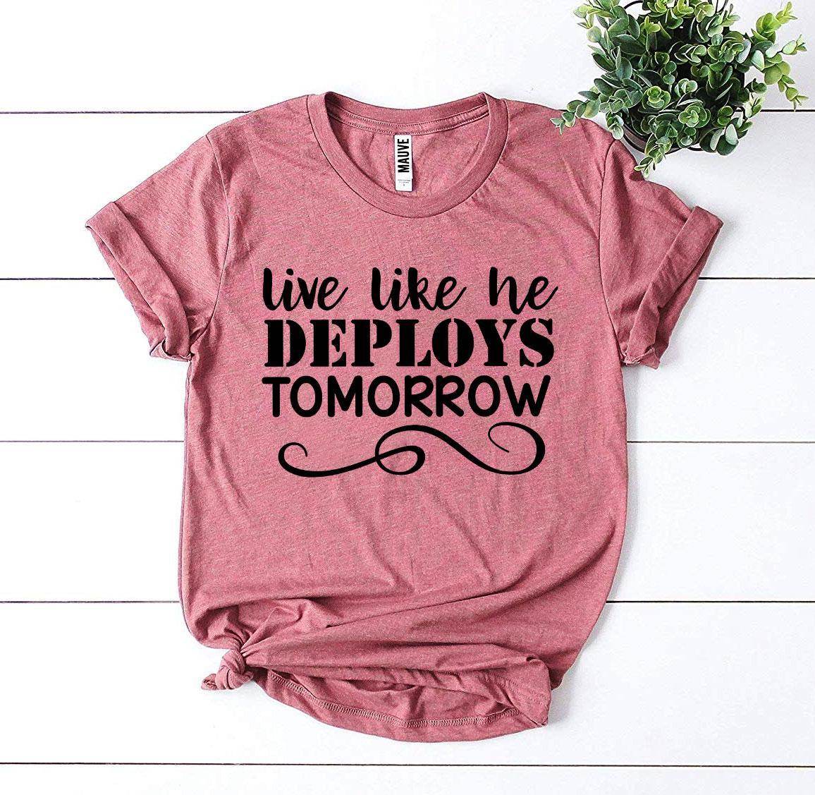 Live Like He Deploys Tomorrow T-shirt Military Wife Shirt - My Store